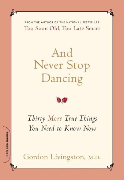 And Never Stop Dancing: Thirty More True Things You Need to Know Now cover