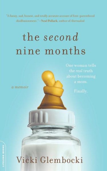 The Second Nine Months: One Woman Tells the Real Truth about Becoming a Mom. Finally. cover