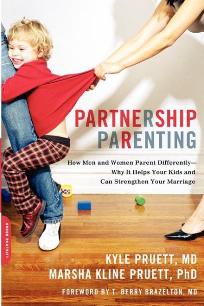 Partnership Parenting: How Men and Women Parent Differently -- Why It Helps Your Kids and Can Strengthen Your Marriage cover