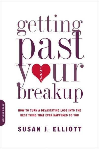 Getting Past Your Breakup: How to Turn a Devastating Loss into the Best Thing That Ever Happened to You cover