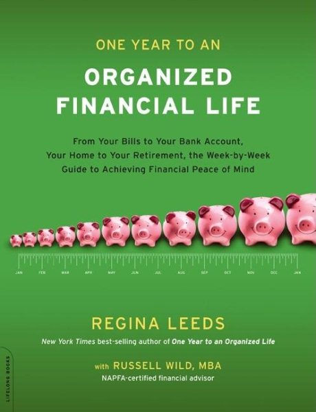 One Year to an Organized Financial Life: From Your Bills to Your Bank Account, Your Home to Your Retirement, the Week-by-Week Guide to Achieving Financial Peace of Mind cover