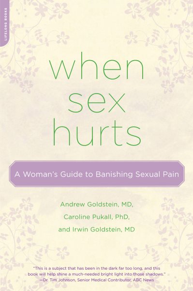 When Sex Hurts: A Woman's Guide to Banishing Sexual Pain cover