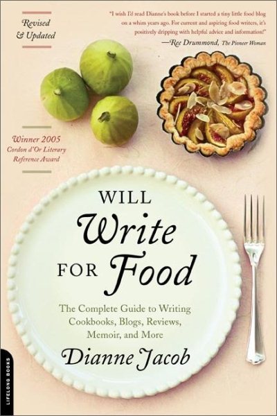 Will Write for Food: The Complete Guide to Writing Cookbooks, Blogs, Reviews, Memoir, and More (Will Write for Food: The Complete Guide to Writing Blogs,) cover