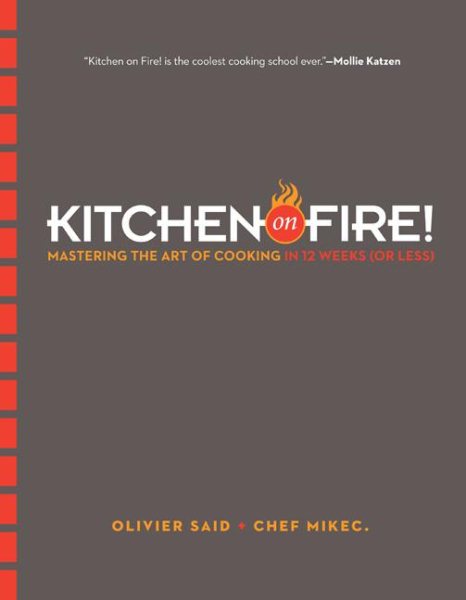 Kitchen on Fire!: Mastering the Art of Cooking in 12 Weeks (or Less)