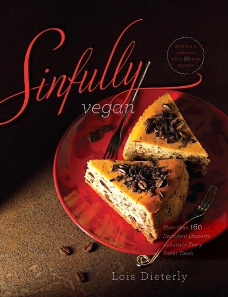 Sinfully Vegan: More than 160 Decadent Desserts to Satisfy Every Sweet Tooth cover