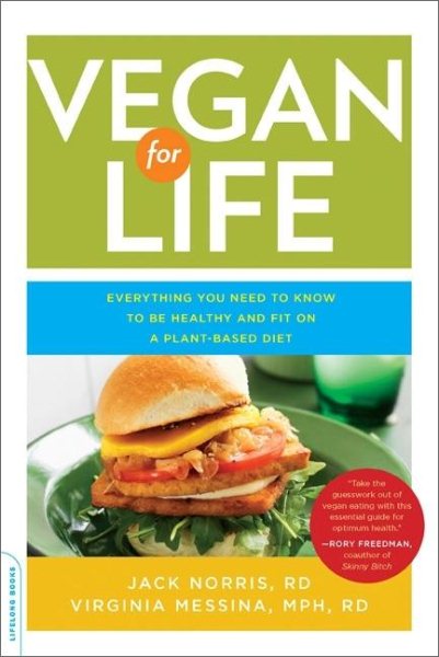 Vegan for Life: Everything You Need to Know to Be Healthy and Fit on a Plant-Based Diet cover
