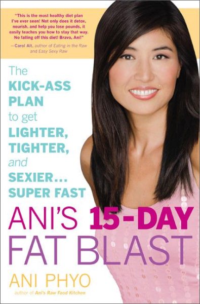Ani's 15-Day Fat Blast: The Kick-Ass Plan to Get Lighter, Tighter, and Sexier . . . Super Fast cover