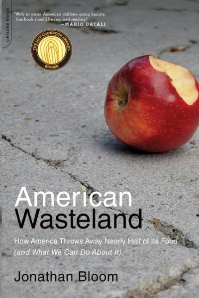 American Wasteland: How America Throws Away Nearly Half of Its Food (and What We Can Do About It) cover