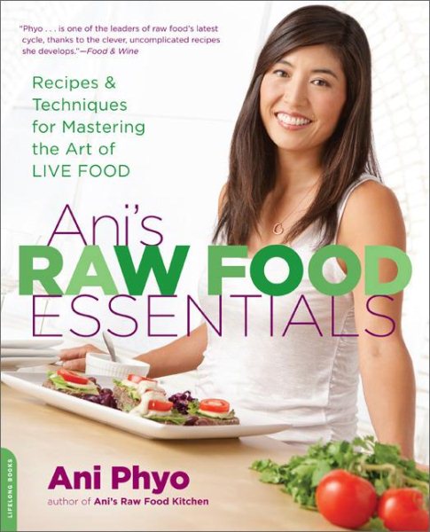 Ani's Raw Food Essentials: Recipes and Techniques for Mastering the Art of Live Food cover
