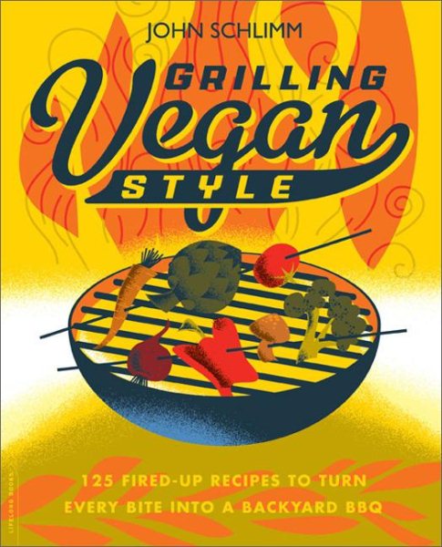 Grilling Vegan Style: 125 Fired-Up Recipes to Turn Every Bite into a Backyard BBQ cover