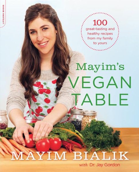 Mayim's Vegan Table: More than 100 Great-Tasting and Healthy Recipes from My Family to Yours cover