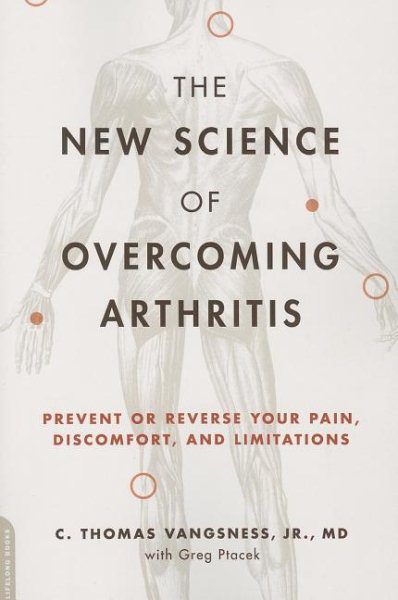 The New Science of Overcoming Arthritis: Prevent or Reverse Your Pain, Discomfort, and Limitations cover