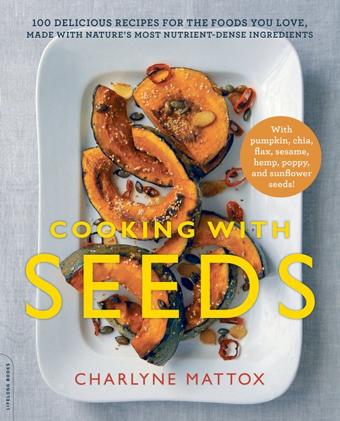 Cooking with Seeds: 100 Delicious Recipes for the Foods You Love, Made with Nature's Most Nutrient-Dense Ingredients cover
