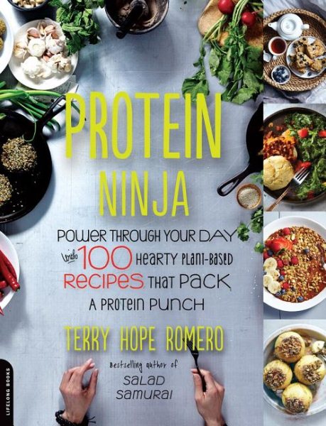 Protein Ninja: Power through Your Day with 100 Hearty Plant-Based Recipes that Pack a Protein Punch cover