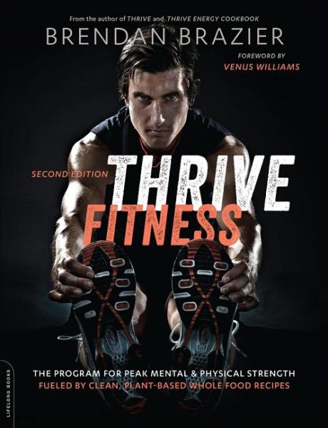 Thrive Fitness, second edition: The Program for Peak Mental and Physical StrengthFueled by Clean, Plant-based, Whole Food Recipes cover