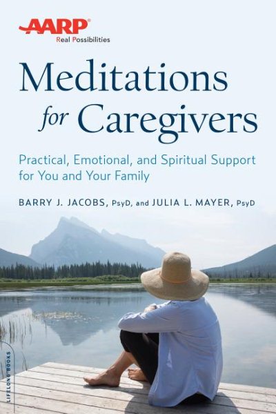 AARP Meditations for Caregivers: Practical, Emotional, and Spiritual Support for You and Your Family cover