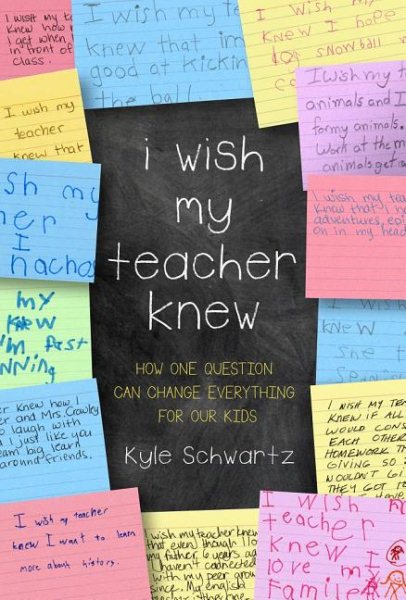 I Wish My Teacher Knew: How One Question Can Change Everything for Our Kids cover