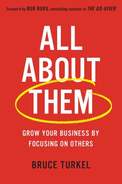 All about Them: Grow Your Business by Focusing on Others cover