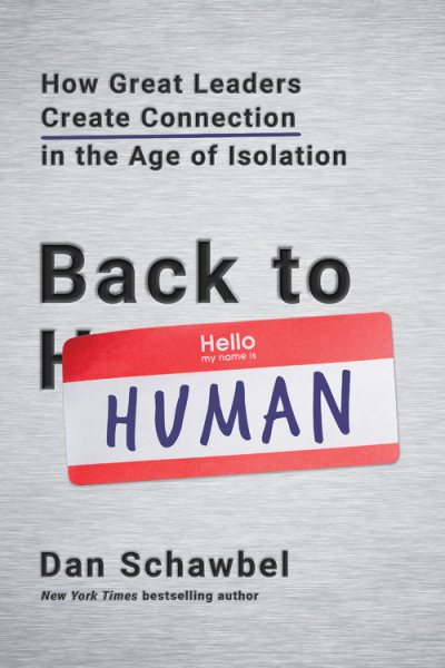 Back to Human: How Great Leaders Create Connection in the Age of Isolation cover