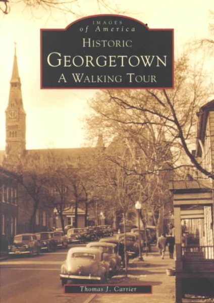 Historic Georgetown: A Walking Tour (Images of America) cover