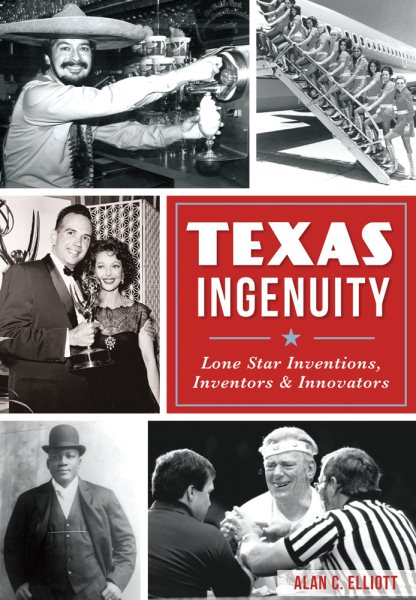 Texas Ingenuity: Lone Star Inventions, Inventors & Innovators cover