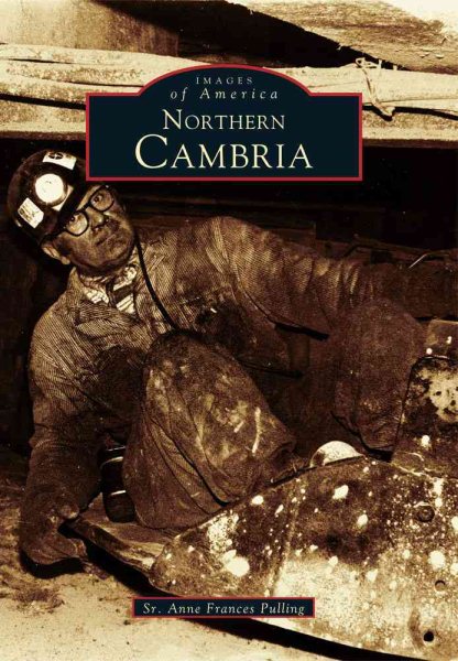 Northern Cambria, Pennsylvania (Images of America (Arcadia Publishing))
