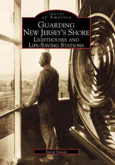 Guarding New Jersey's Shore: Lighthouses and Life-Saving Stations (NJ) (Images of America) cover