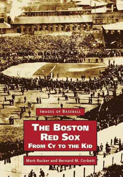 Boston Red Sox, The, From Cy to the Kid (MA) (Images of Baseball) cover