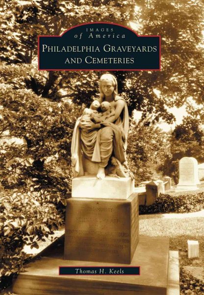 Philadelphia Graveyards and Cemeteries (Images of America: Pennsylvania) cover