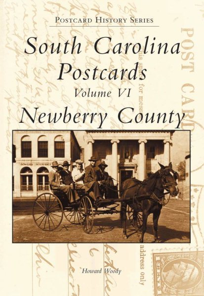 South Carolina Postcards Volume VI:: Newberry County (Postcard History Series) cover