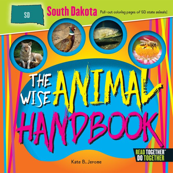 Wise Animal Handbook South Dakota, The (Arcadia Kids)