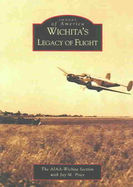 Wichita's Legacy of Flight (KS) (Images of America) cover