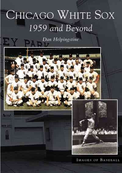 Chicago White Sox: 1959 and Beyond (IL) (Images of Baseball) cover