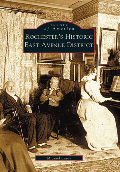 Rochester's Historic East Avenue District (NY) (Images of America) cover