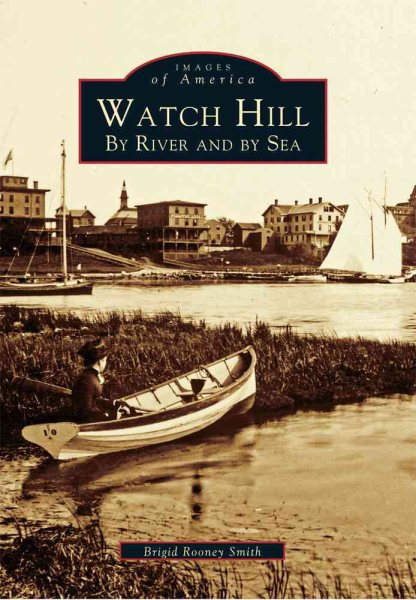 Watch Hill: By River and By Sea (RI) (Images of America) cover