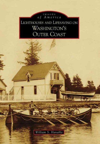 Lighthouses and Lifesaving on Washington's Outer Coast (Images of America: Washington) cover