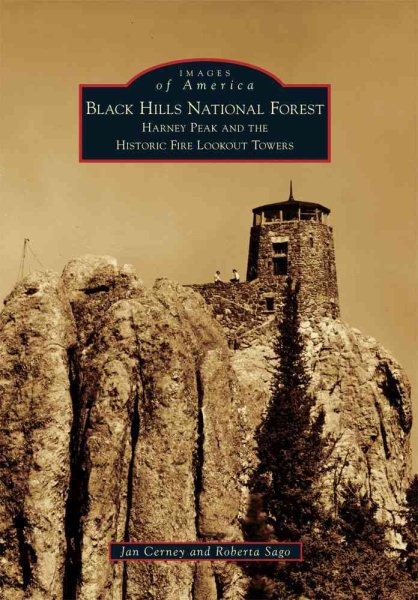Black Hills National Forest: Harney Peak and the Historic Fire Lookout Towers (Images of America)