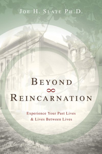 Beyond Reincarnation: Experience Your Past Lives & Lives Between Lives cover