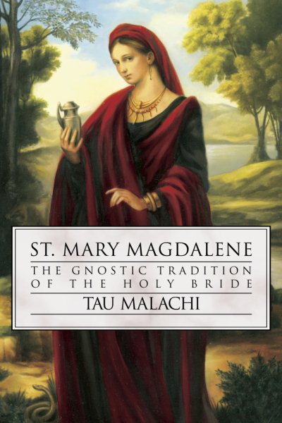 St. Mary Magdalene: The Gnostic Tradition of the Holy Bride (Gnostic, 4) cover