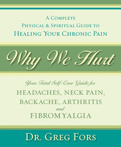 Why We Hurt: A Complete Physical & Spiritual Guide to Healing Your Chronic Pain cover