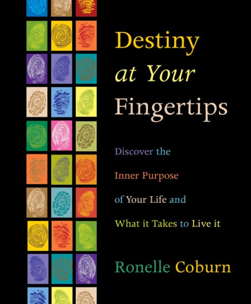Destiny at Your Fingertips: Discover the Inner Purpose of Your Life & What It Takes to Live It cover
