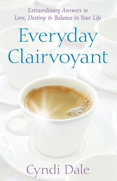 Everyday Clairvoyant: Extraordinary Answers to Finding Love, Destiny and Balance in Your Life cover