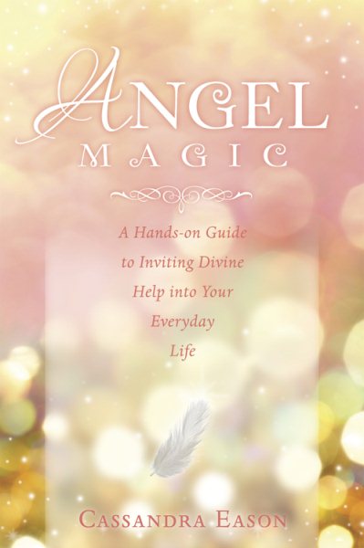 Angel Magic: A Hands-On Guide to Inviting Divine Help into Your Everyday Life cover