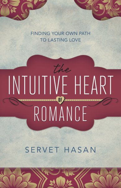 The Intuitive Heart of Romance: Finding Your Own Path to Lasting Love cover