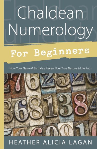 Chaldean Numerology for Beginners: How Your Name and Birthday Reveal Your True Nature & Life Path (Llewellyn's For Beginners, 32) cover