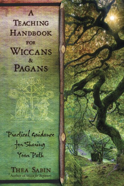 A Teaching Handbook for Wiccans and Pagans: Practical Guidance for Sharing Your Path cover