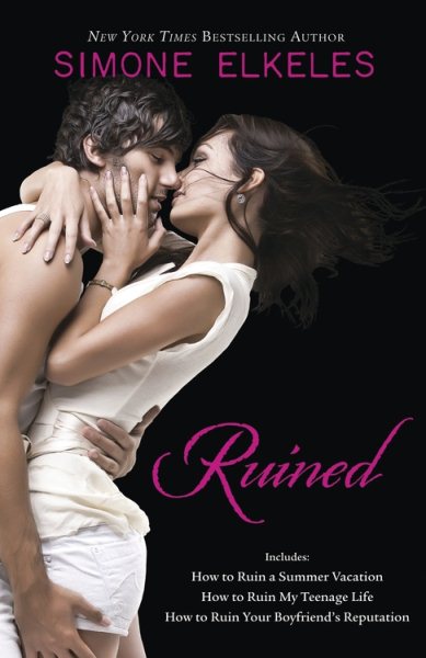 Ruined: How to Ruin a Summer Vacation; How to Ruin My Teenage Life; How to Ruin Your Boyfriend's Reputation cover