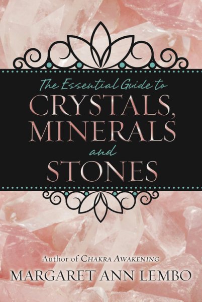 The Essential Guide to Crystals, Minerals and Stones cover