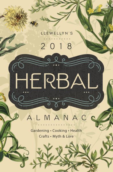 Llewellyn's 2018 Herbal Almanac: Gardening, Cooking, Health, Crafts, Myth & Lore (Llewellyn's Herbal Almanac) cover