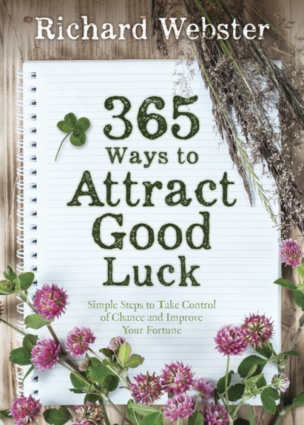 365 Ways to Attract Good Luck: Simple Steps to Take Control of Chance and Improve Your Future cover